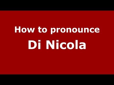 How to pronounce Di Nicola (Italian/Italy) - PronounceNames.com