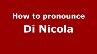How to pronounce Di Nicola