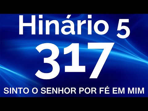 HINO 317 CCB - Sinto o Senhor Por Fé em Mim - HINÁRIO 5 COM LETRAS