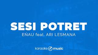 Download lagu Sesi Potret - Eńau feat. Ari Lesmana (KARAOKE VERSION) mp3