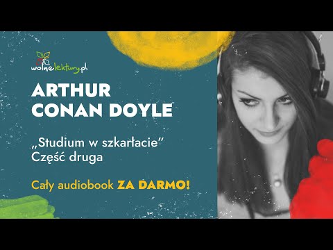 , title : 'Studium w szkarłacie, Część II – Arthur Conan Doyle – CAŁY AUDIOBOOK ZA DARMO cz. 2/2  Wolne Lektury'