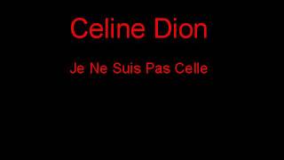 Celine Dion Je Ne Suis Pas Celle + Lyrics