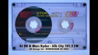 DJ RB & Marc Ryder - Silk City FM 101.5 - BIRMINGHAM UK UK Garage Set