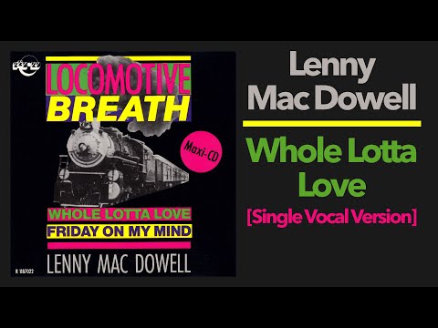 Lenny Mac Dowell – Whole Lotta Love (Single Vocal Version, 1987)
