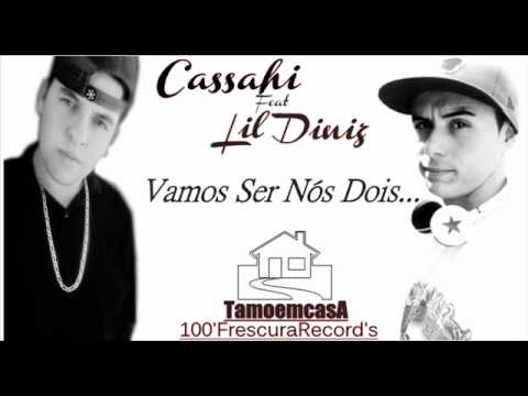 Cassahi & Lil' Diniz - Vamos Ser Nóis Dois