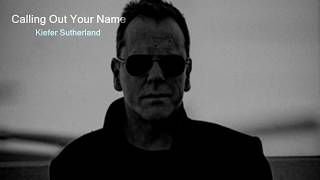 Calling out Your Name (Kiefer Sutherland)