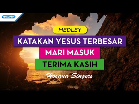 Katakan Yesus Terbesar // Mari Masuk // Terima Kasih - Hosana Singers (Official Lyric video)
