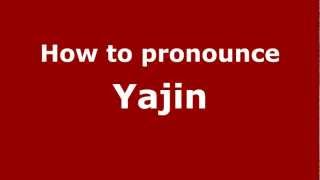 How to pronounce Yajin