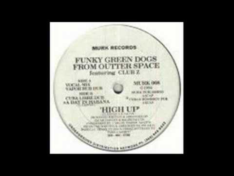 High Up (Vocal Mix) - Funky Green Dogs from Outer Space featuring Club Z