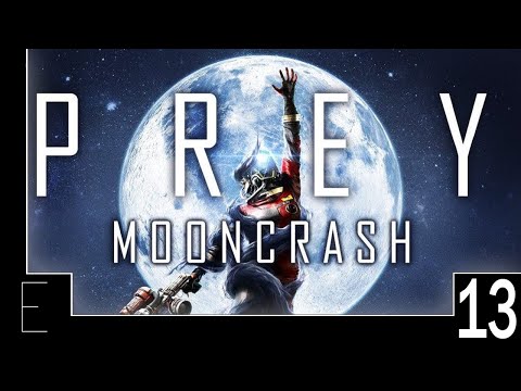 Let's Play Prey Mooncrash (Blind) Part 13 - From Bad...