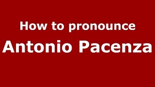 How to pronounce Antonio Pacenza