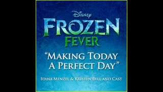 Disney&#39;s Frozen Fever - Making Today A Perfect Day