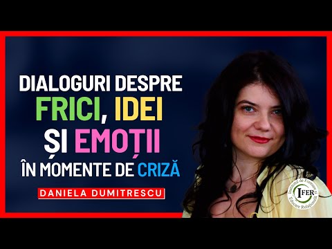 Dialoguri Despre Frici, Idei și Emoții în Momente de Criză - Daniela Dumitrescu - Psiholog Clinician