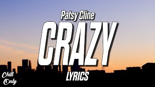 Patsy Cline - Crazy (Lyrics) Crazy, I&#39;m crazy for feeling so lonely