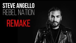 Steve Angello REMAKE - Rebel Nation