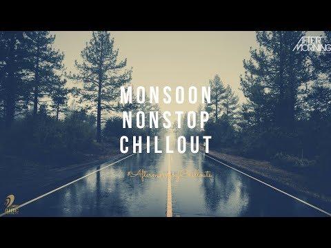 MONSOON MASHUP NONSTOP | AFTERMORNING | CHILLOUT MASHUP JUKEBOX
