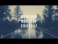 MONSOON MASHUP NONSTOP AFTERMORNING CHILLOUT MASHUP JUKEBOX