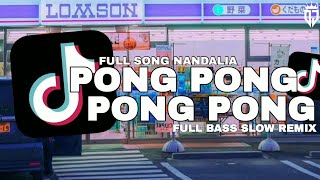 Download lagu DJ PONG PONG SLOW REMIX FULL BASS NANDALIA DJ YANG KALIAN CARI VIRAL TIKTOK mp3