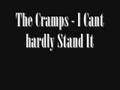 The Cramps - I Can't Hardly Stand It