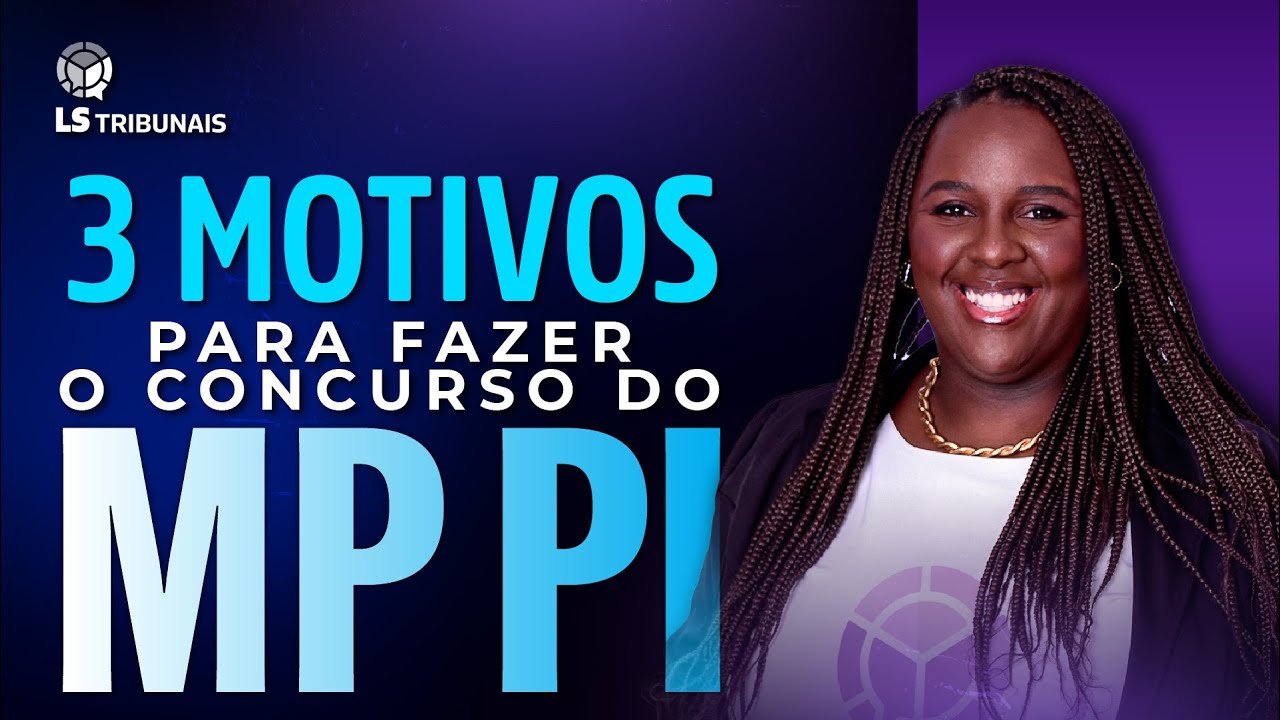03 motivos para fazer o concurso do MP PI