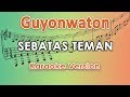Guyonwaton - Sebatas Teman (Karaoke Lirik Tanpa Vokal) by regis