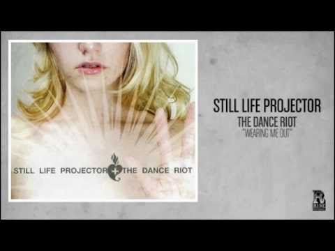Still Life Projector - Wearing Me Out