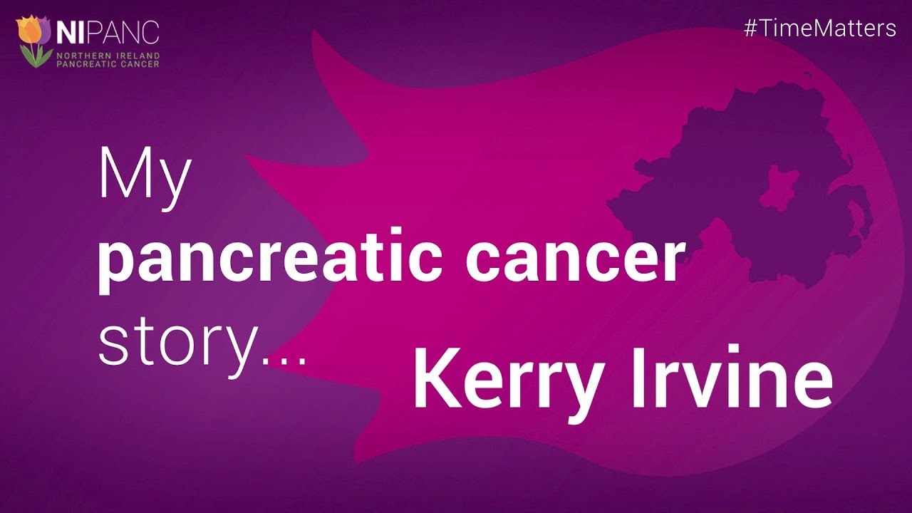 My pancreatic cancer story - Kerry Irvine