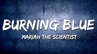 Mariah the Scientist - Burning Blue (Lyrics)