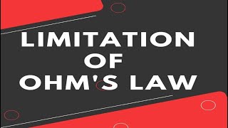 Current Electricity: Limitations of Ohm's law