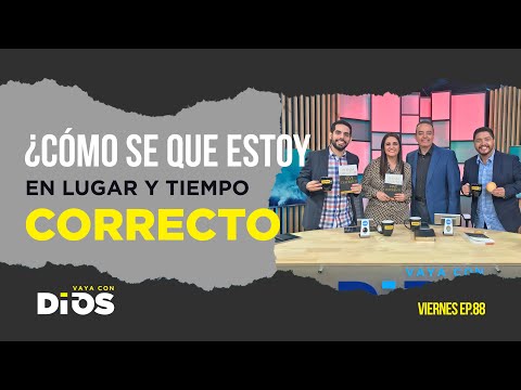 VayaConDios Ep.88 - ¿Cómo se que estoy en el lugar y tiempo correcto?