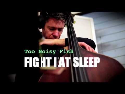 Too Noisy Fish - Fight Eat Sleep trailer