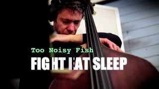 Too Noisy Fish - Fight Eat Sleep trailer