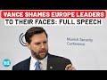 Full Speech JD Vance Shames Europe Leaders To Their Faces Leaves Room Stunned Munich USA Trump