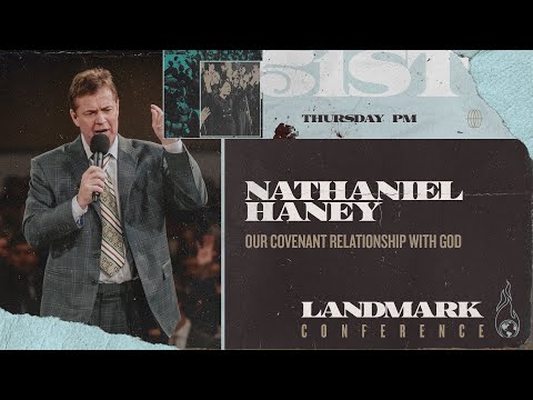 Landmark 2024 - Thur Evening - Our Covenant Relationship with God - Nathaniel Haney - Jan 25, 2024