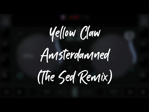 edjing Mix edit: Yellow Claw - Amsterdamned (The Sed Remix) [Premiere]