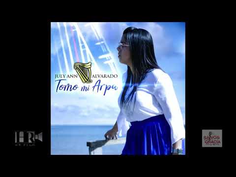 Mi Grito De Guerra -July Ann Alvarado | Tomo Mi Arpa [Oficial Album]