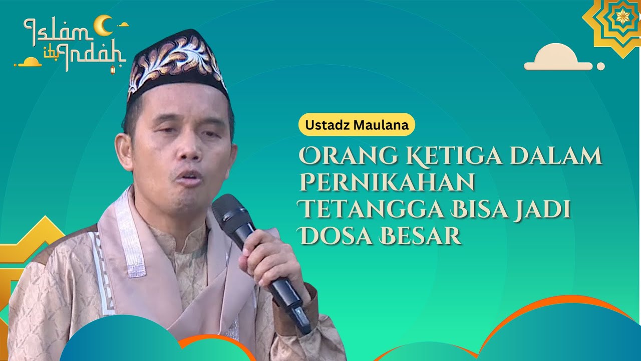 Orang Ketiga dalam Pernikahan Tetangga Bisa Jadi Dosa Besar - Ceramah Ust Maulana