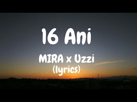 MIRA x Uzzi - 16 Ani (lyrics) #mira #uzzi #lyrics