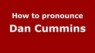 How to pronounce Dan Cummins