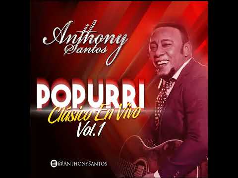 Antony Santos - Popurrí Clásico (En Vivo) Vol 1