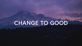 Change To Good