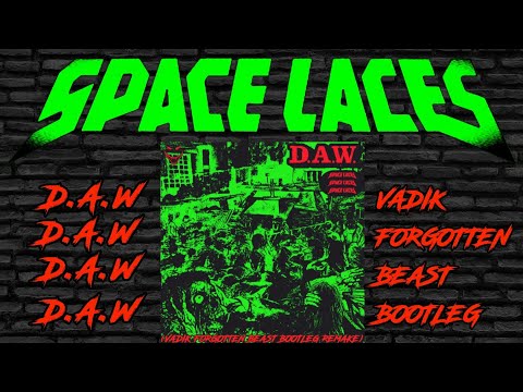 Space Laces - D.A.W (Vadik Forgotten Beast Bootleg Remake)