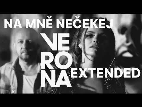VERONA - Na mě nečekej (full Extended Mix)