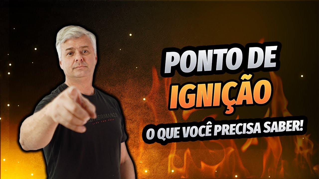 O Que Você Precisa Saber Sobre Ponto De Ignição!