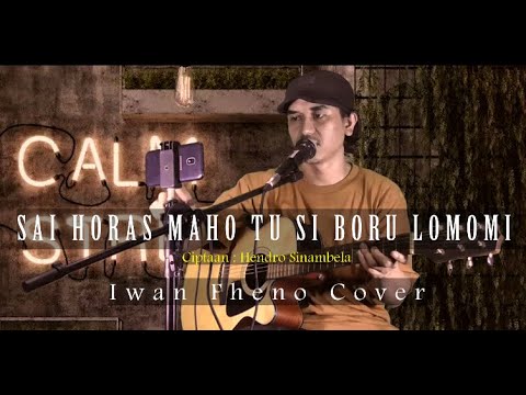 Sai Horas Maho Tusi Boru Lomomi - Iwan Fheno ( Cover ) | Cipt : Hendro Sinambela