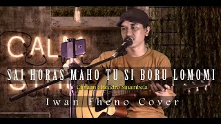 Download lagu Sai Horas Maho Tusi Boru Lomomi - Iwan Fheno ( Cover ) | Cipt : Hendro Sinambela mp3
