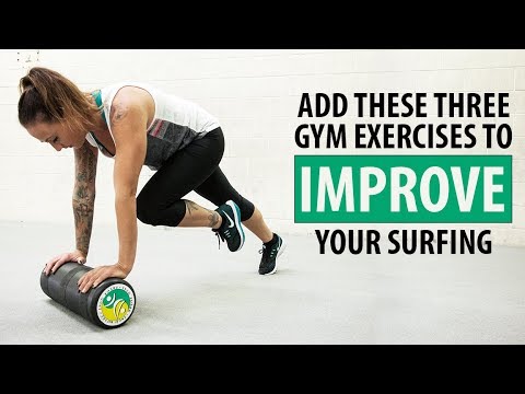Three Gym Exercises That Will Improve Your Surfing