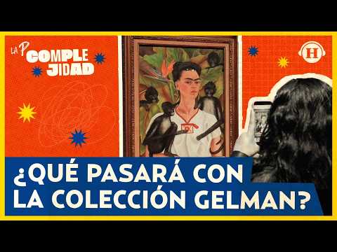 La Colección Gelman: arte mexicano, dinero global y una historia sin aclarar