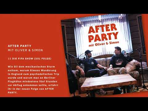 AFTER PARTY mit Oliver und Simon - 15 Die Fifa Show (XXL Folge)