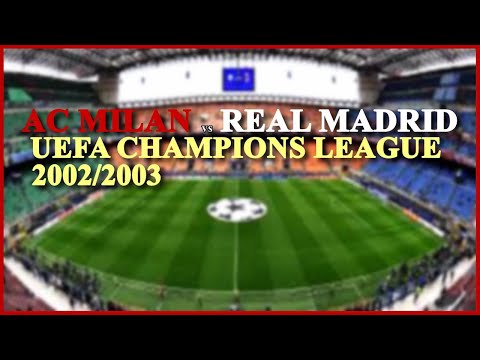 AC Milan vs Real Madrid (UEFA Champions League 2002/2003) @Full Match